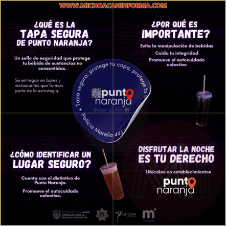 Cartel de Punto Naranja: Tapa Segura protege tu bebida y promueve espacios seguros en Morelia. | Michoacán Informa
