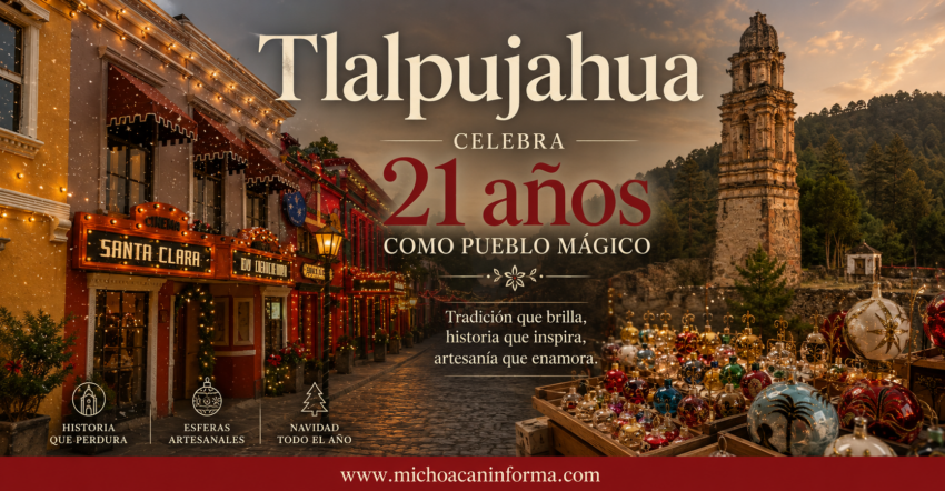 Tlalpujahua cumple 21 años como Pueblo Mágico de Michoacán